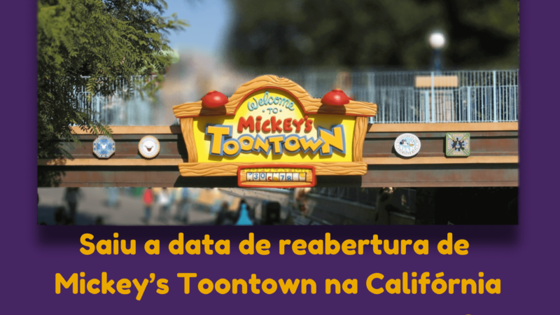 Disney anuncia a data de reabertura de Mickey’s Toontown na Califórnia